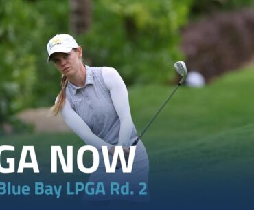 LPGA Now | Blue Bay LPGA Round 2