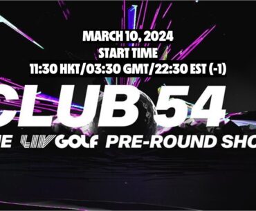 Final Round  HONG KONG | Club 54 - The LIV Golf Pre-Round Show | Mar 10, 2024
