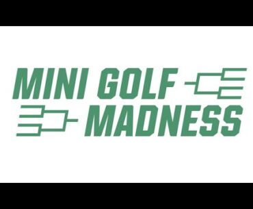 Mini Golf Madness Selection Show! The First Bracket Style Tournament