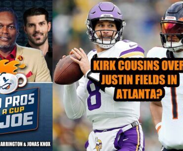 Kirk Cousins the Favorite To End Up In Atlanta Over Justin Fields l 2 PROS & A CUP OF JOE