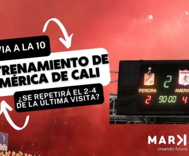 ENTRENAMIENTO DE AMÉRICA DE CALI EN LA PREVIA DE LA VISITA AL DEPORTIVO PEREIRA. #americadecali