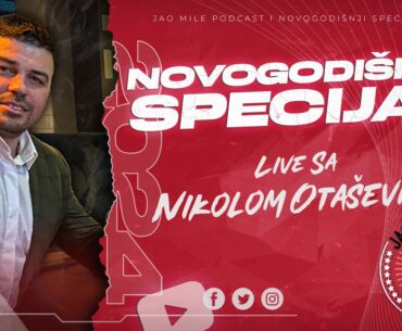 Jao Mile Podcast - NIKOLA OTAŠEVIĆ - NOVOGODIŠNJI SPECIJAL!