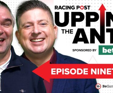 Upping The Ante | Episode 19 | Cheltenham Festival 2024 Ante-Post Tips