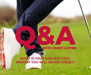 Q&A with Joost Luiten - What is your earliest golf memory you will never forget?