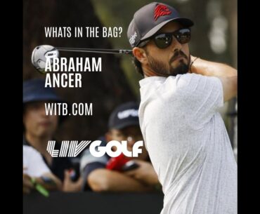 Whats In The Bag? Abraham Ancer, LIV Hong Kong #WITB