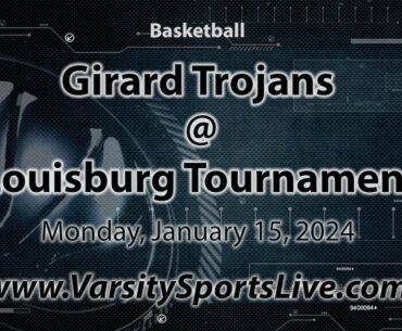 Girard Trojans @ Louisburg Tournament (Basketball) 1/15/24
