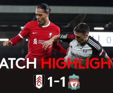 HIGHLIGHTS | Fulham 1-1 Liverpool | Narrowly Beaten In Semi-Final