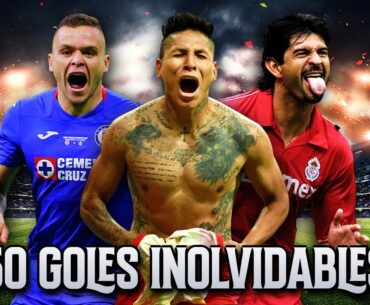 50 Goles Inolvidables en Liga MX
