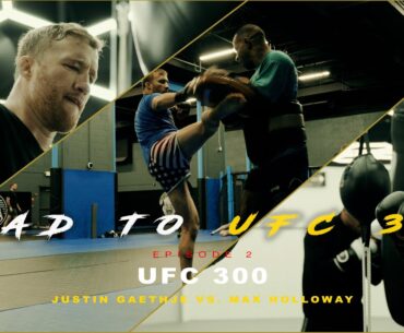 ROAD TO UFC 300 - EPISODE 2 (UFC 300 Justin Gaethje VS. Max Holloway)
