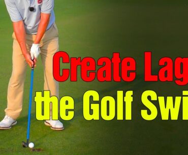 How To Create Lag in the Golf Swing