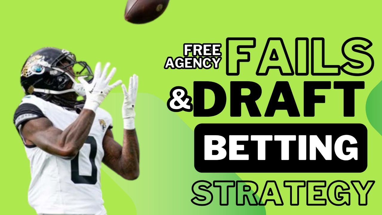 Free Agency Fails and Draft Betting Strategy Free Agency Fails and Draft Betting Strategy