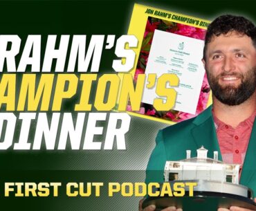 Jon Rahm's MASTERS Champions Dinner Menu + Some Hilarious Food Takes | The First Cut Podcast
