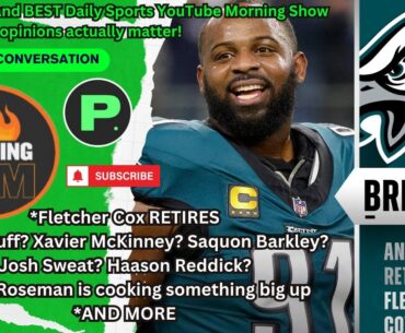 Fletcher Cox RETIRES - What's Howie Roseman cooking up? | Trending in the AM w/Phil Stiefel