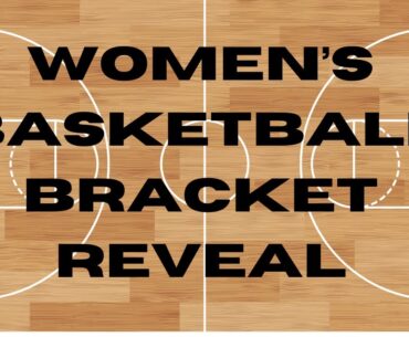 WOMEN'S BASKETBALL MARCH MADNESS BRACKET REVEAL: IMMEDIATE REACTIONS