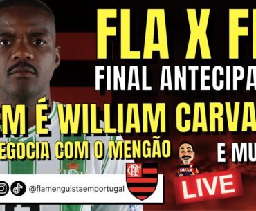 LIVE FLA X FLU FINAL DO CARIOCA ANTECIPADA? | QUEM É WILLIAM CARVALHO QUE NEGOCIA COM O MENGÃO? | E+