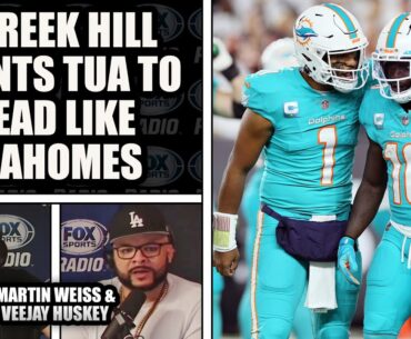 Tyreek Hill Says Tua needs to Communicate like Patrick Mahomes | MARTIN WEISS & VEEJAY HUSKEY