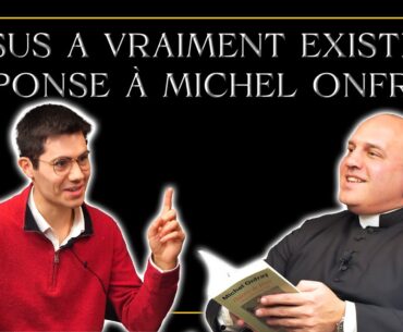 Jésus a vraiment existé ! Réponse à Michel Onfray