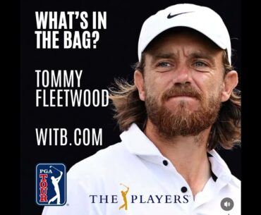 Tommy Fleetwood | What's In The Bag? | The Players Championship 2024@ TPC Sawgrass | WITB