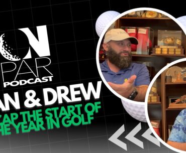 Sean and Drew Recap the Start of the Year in Golf