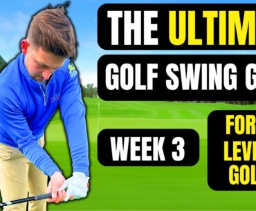 The Complete Ultimate Golf Swing Guide - Week 3