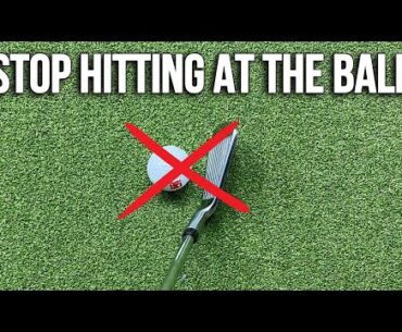 How to STOP Hitting at the Golf Ball and Swing Through