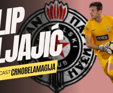 Filip Kljajic: O Partizanu i bivsim saigracima, internacionalnoj karijeri i  reprezentaciji Srbije