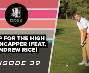 Episode 39: Help for the High Handicapper (Feat. Andrew Rice)