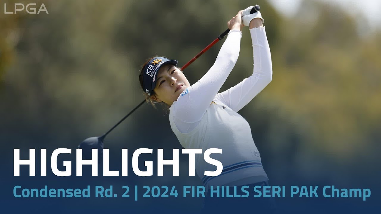 Condensed Rd. 2 | 2024 FIR HILLS SERI PAK Championship Condensed Rd. 2 | 2024 FIR HILLS SERI PAK Championship