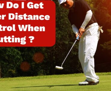 Putting Speed And Distance Control In Golf