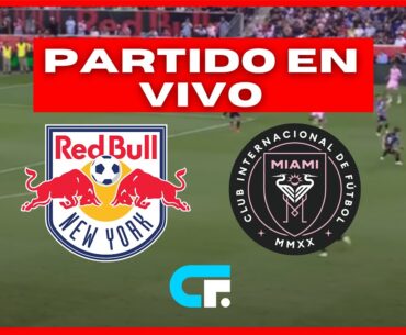 🚨 INTER DE MIAMI HOY vs NEW YORK RB EN VIVO 🔥 JUEGA el EQUIPO de MESSI 🏆 SUÁREZ TITULAR I MLS