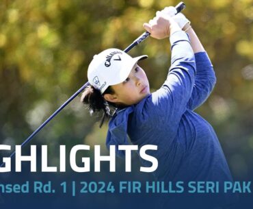 Condensed Rd. 1 | 2024 FIR HILLS SERI PAK Championship