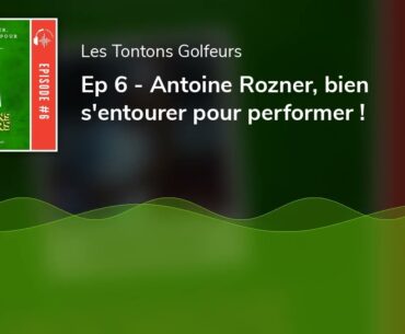 Ep 6 - Antoine Rozner, bien s'entourer pour performer !