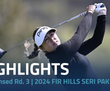 Condensed Rd. 3 | 2024 FIR HILLS SERI PAK Championship