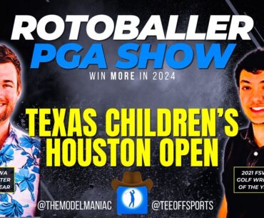 2024 TEXAS CHILDREN'S HOUSTON OPEN - ROTOBALLER PGA SHOW - BEST BETS AND DFS