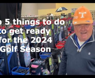 Mike's Top 5 Things to Do to get ready for the 2024 Golf Season
