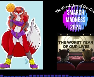 The Worst Year of Our Lives: SMARCH MADNESS 2024