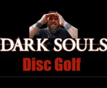 Dark Souls Disc Golf - Level 1 - This Was TORTURE!