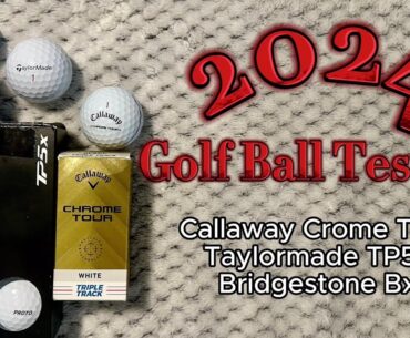 2024 Ball Testing - Callaway Chrome Tour vs Bridgestone BX vs Taylormade TP5x