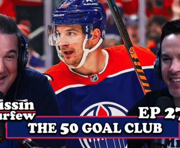 THE 50 GOAL CLUB IN THE NHL | MISSIN CURFEW EP 270
