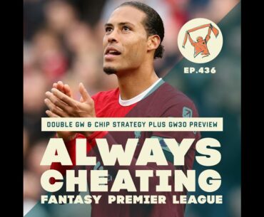 Chip Thoughts, Double Gameweek Strategy & GW30 Preview