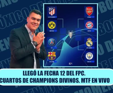 LLEGÓ LA FECHA 12 DEL FPC. CUARTOS DE CHAMPIONS DIVINOS. MTF EN VIVO