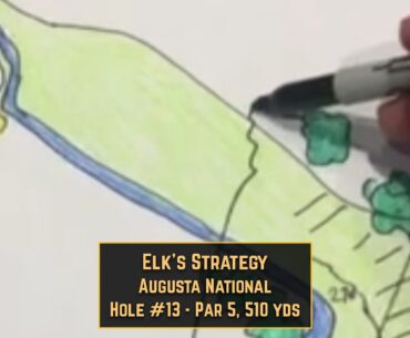 Elk's Strategy: Augusta National - Hole #13