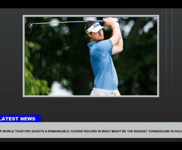 Dp World Tour Pro Shoots A Remarkable Course Record In What Might Be The Biggest Turnaround In Golf