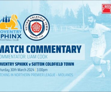 LIVE COMMENTARY - Coventry Sphinx vs Sutton Coldfield Town