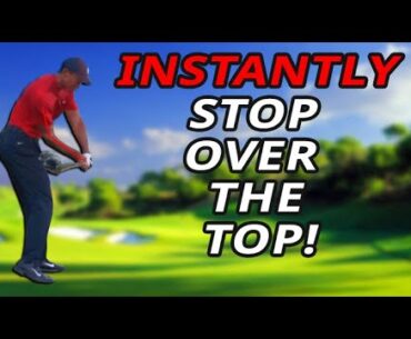 How to Instantly Fix Your Over the Top Golf Swing