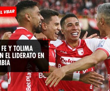 EL VBAR - Santa Fe y Tolima buscan el liderato en Colombia