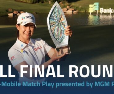Full Final Round | 2023 T-Mobile Match Play presented by MGM Rewards