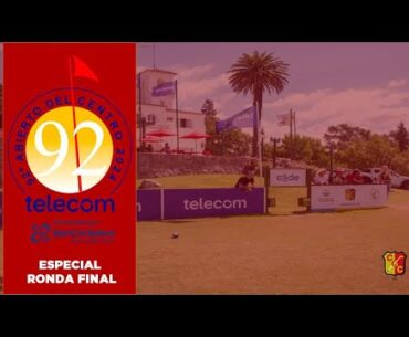 Programa Especial 92º Abierto del Centro Telecom presentado por SanCor Salud - Ronda Final