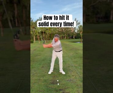 How to hit it solid every time!