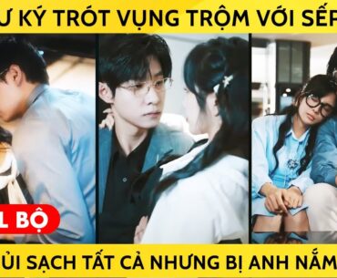 Cô Thư Ký Trót Vụng Trộm Với Sếp Tổng, Lại Muốn Phủi Sạch Tất Cả Nhưng Bị Anh Nắm Thóp